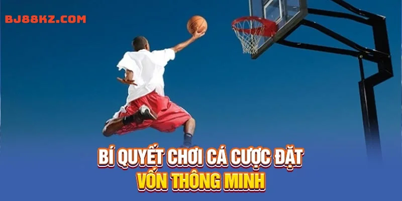 Cá cược bóng rổ kinh nghiệm