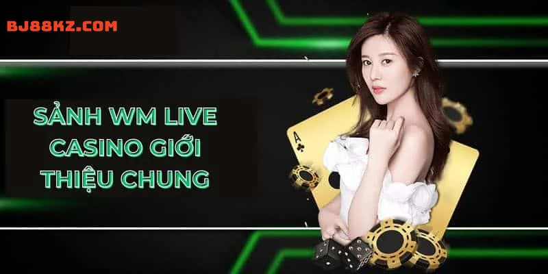 Sảnh WM Casino giới thiệu