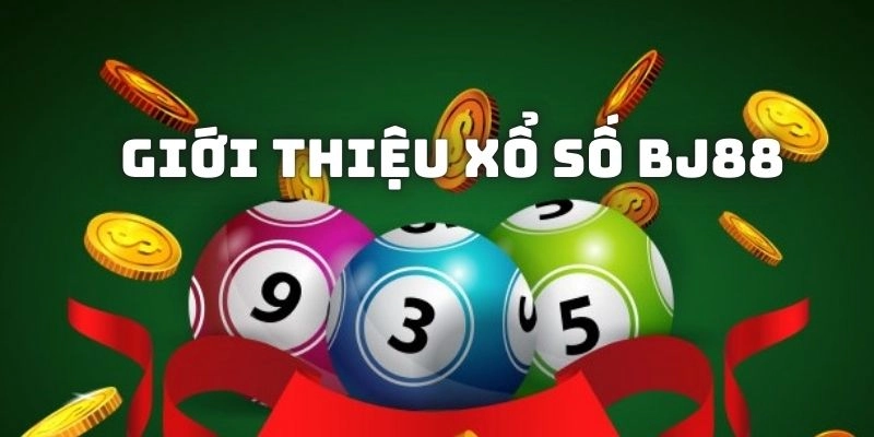 Xổ số BJ88 là sảnh cược ăn khách nên lựa chọn